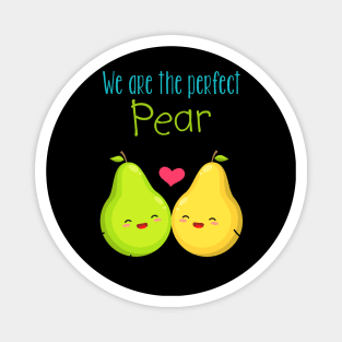 We Are The Perfect Pear Magnet